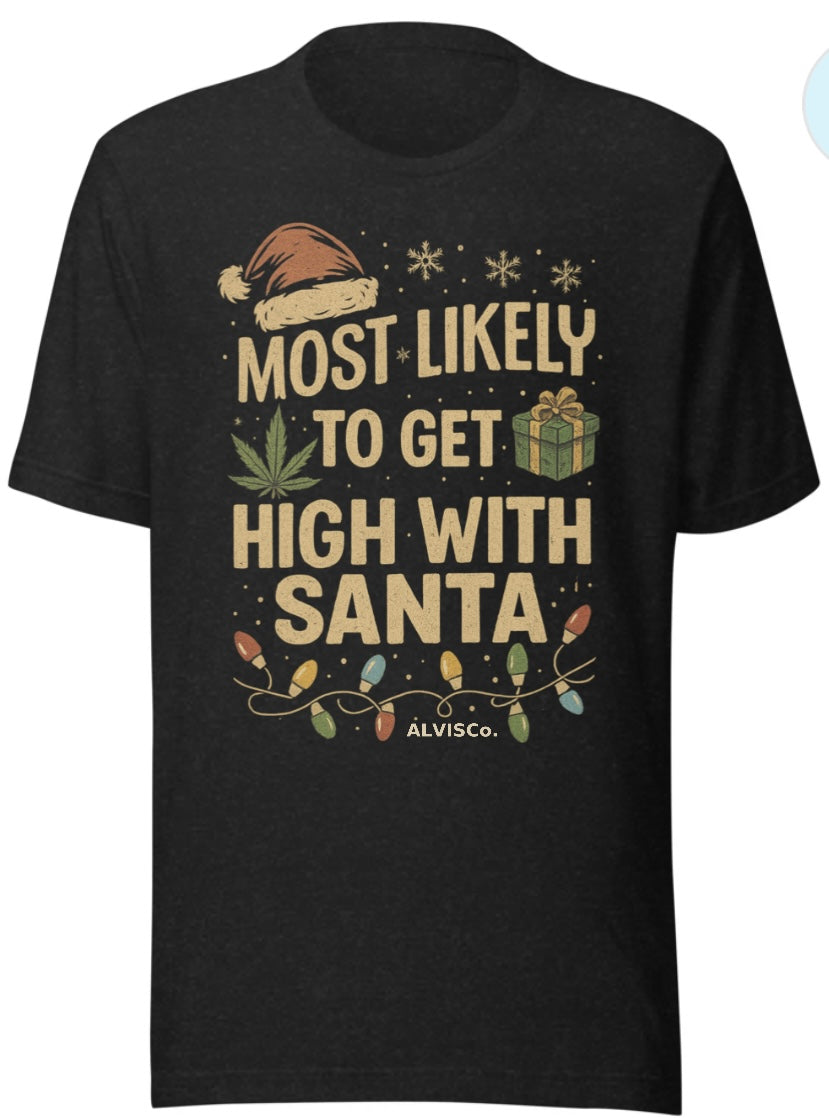 Most Likely To Get High With Santa – ALVISCo Christmas Tee