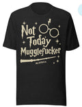 Not Today, Mugglef*cker” Wizard Sass Tee – ALVISCo.
