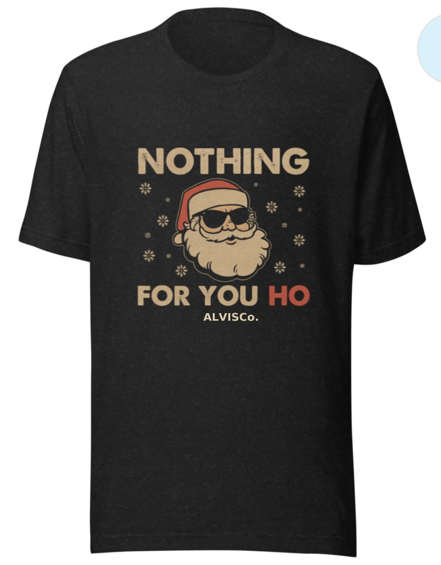 Nothing For You Ho – ALVISCo Savage Santa Tee