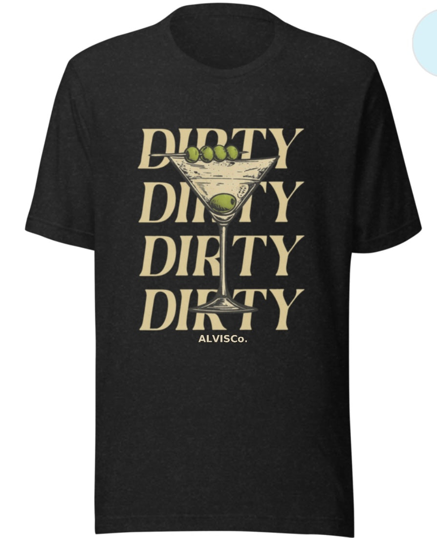 Dirty Dirty Dirty” Martini Tee – ALVISCo.