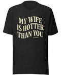 My Wife Is Hotter Than You” Bold Statement Tee – ALVISCo.