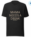 Mama Needs a Drink Tee