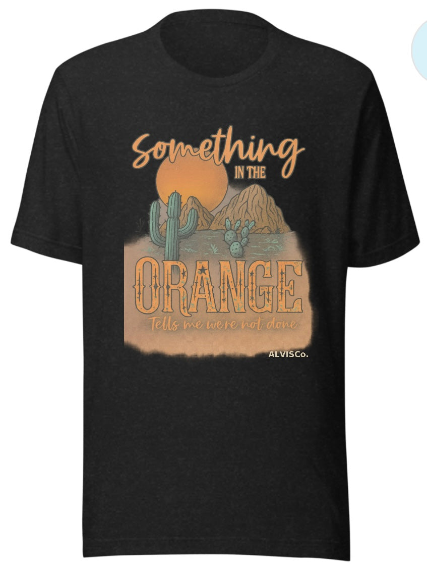 Something in the Orange” Desert Sunset Tee