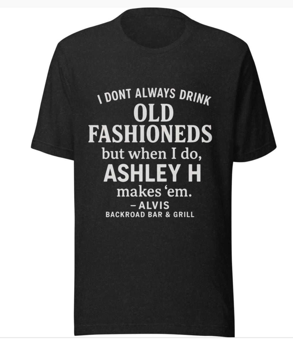 Ashley H Old Fashioned Tee – Alvis Backroad Bar & Grill